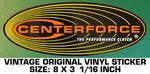 Centerforce The Performance Clutch - Vintage Original Vinyl Decal Sticker. Fixed Price $7.95.