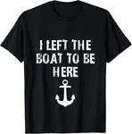 Left The To Here Funny Boater Humor Boating Anchor T-shirt. Fixed Price $17.99.